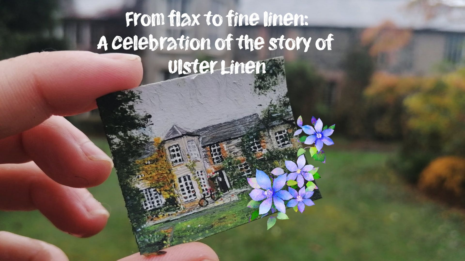 From Flax to Fine Linen: A celebration of the story of Ulster Linen